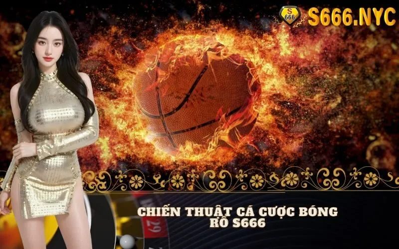 Chiến Thuật Cá Cược Bóng Rổ S666