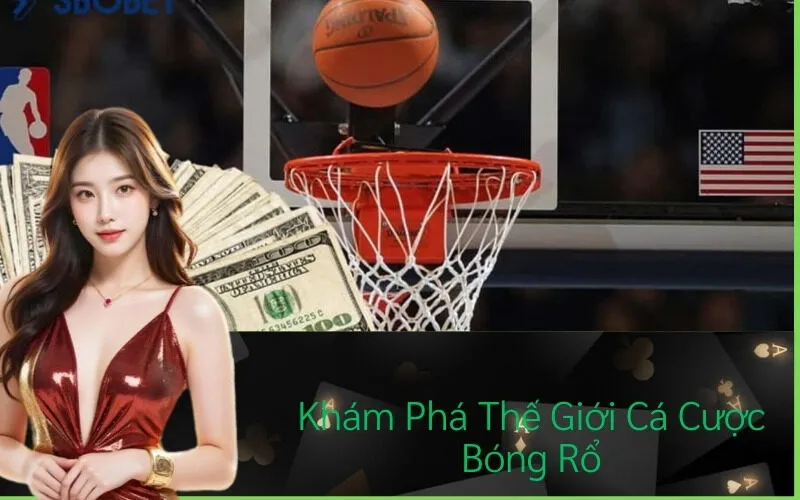 Khám Phá Thế Giới Cá Cược Bóng Rổ