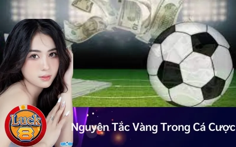 Nguyên Tắc Vàng Trong Cá Cược