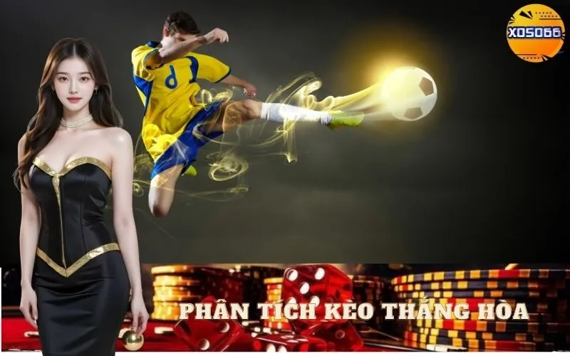 Phân Tích Kèo Thắng Hòa