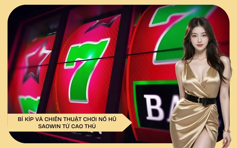 Bí kíp và chiến thuật chơi Nổ Hũ Saowin từ cao thủ