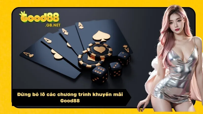 Đừng bỏ lỡ các chương trình khuyến mãi Good88