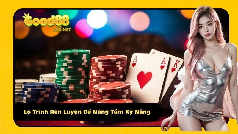 Lộ Trình Rèn Luyện Để Nâng Tầm Kỹ Năng