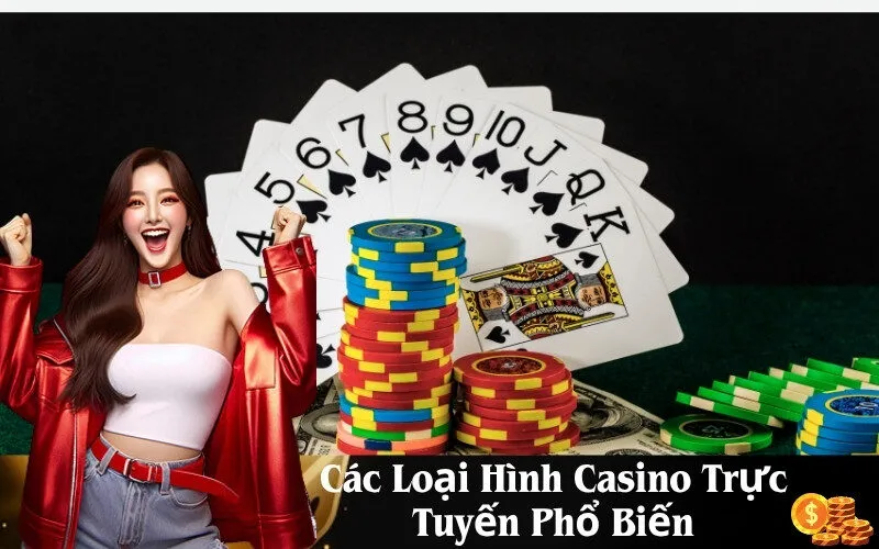 Các Loại Hình Casino Trực Tuyến Phổ Biến