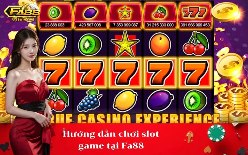 Hướng dẫn chơi slot game tại Fa88
