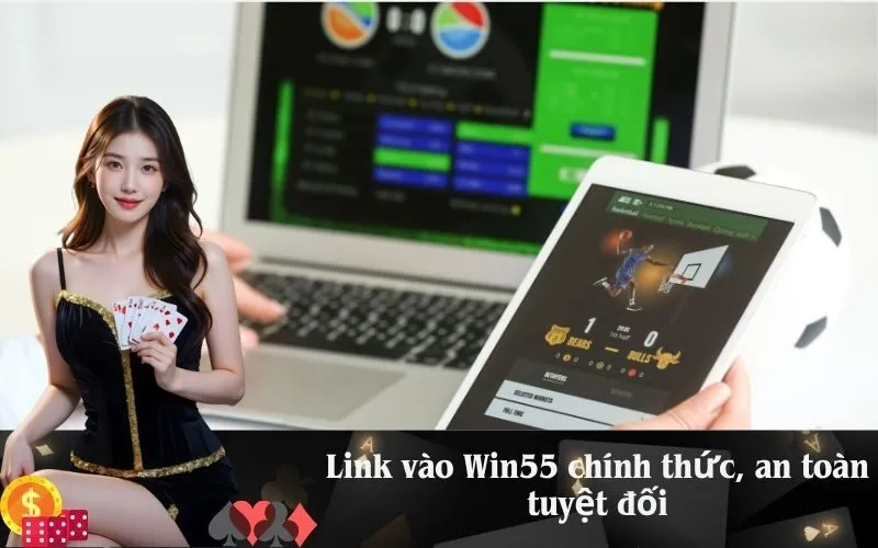 Link vào Win55 chính thức, an toàn tuyệt đối