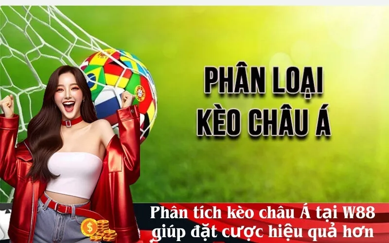 Phân tích kèo châu Á tại W88 giúp đặt cược hiệu quả hơn