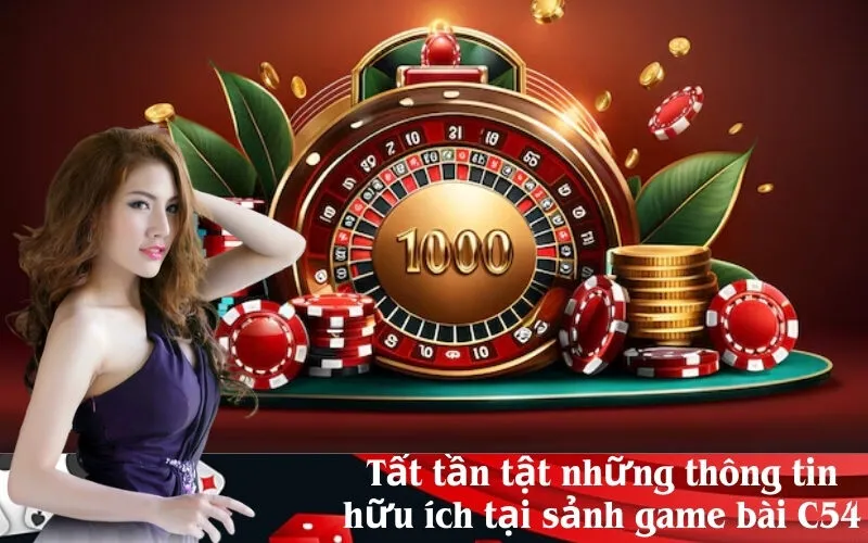 Tất tần tật những thông tin hữu ích tại sảnh game bài C54