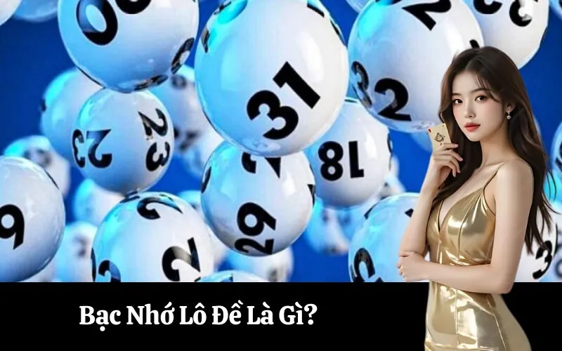 Bạc Nhớ Lô Đề Là Gì?