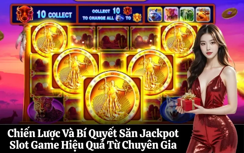Chiến Lược Và Bí Quyết Săn Jackpot Slot Game Hiệu Quả Từ Chuyên Gia