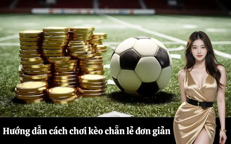 Hướng dẫn cách chơi kèo chẵn lẻ đơn giản