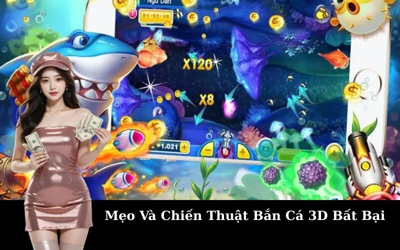 Mẹo Và Chiến Thuật Bắn Cá 3D Bất Bại
