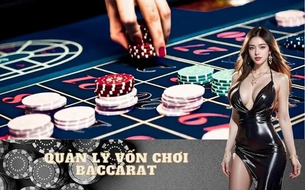 Quản lý vốn chơi Baccarat