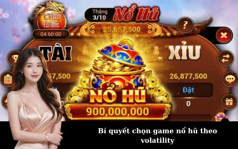Bí quyết chọn game nổ hũ theo volatility
