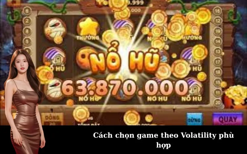 Cách chọn game theo Volatility phù hợp