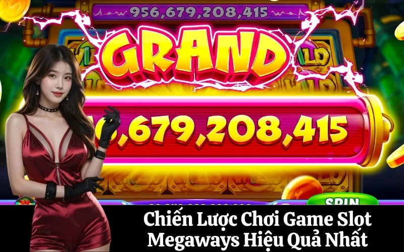Chiến Lược Chơi Game Slot Megaways Hiệu Quả Nhất