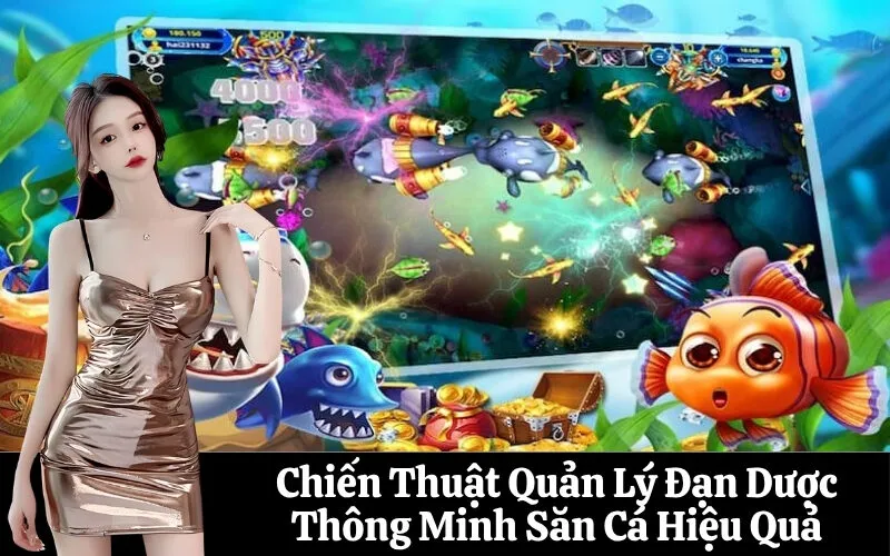 Chiến Thuật Quản Lý Đạn Dược Thông Minh Săn Cá Hiệu Quả