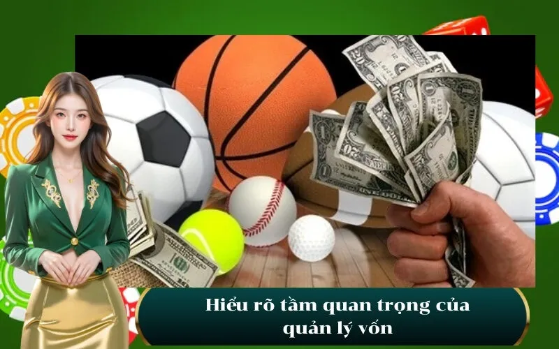 Hiểu rõ tầm quan trọng của quản lý vốn
