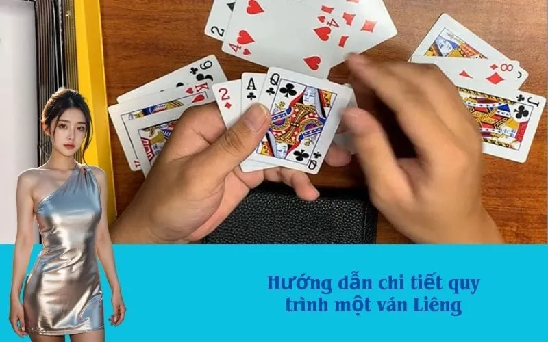 Hướng dẫn chi tiết quy trình một ván Liêng