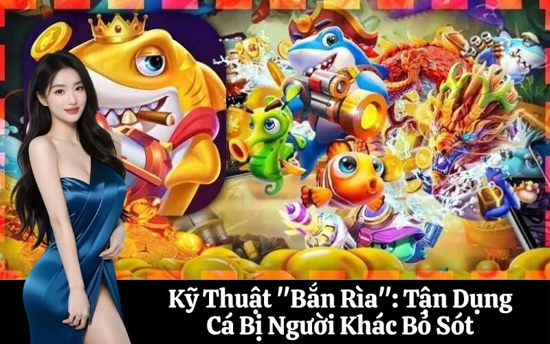 Kỹ Thuật "Bắn Rìa": Tận Dụng Cá Bị Người Khác Bỏ Sót