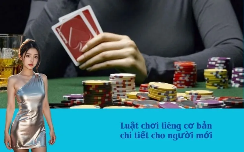 Luật chơi liêng cơ bản chi tiết cho người mới