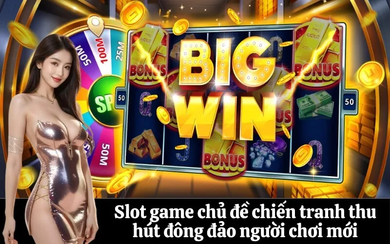 Slot game chủ đề chiến tranh thu hút đông đảo người chơi mới
