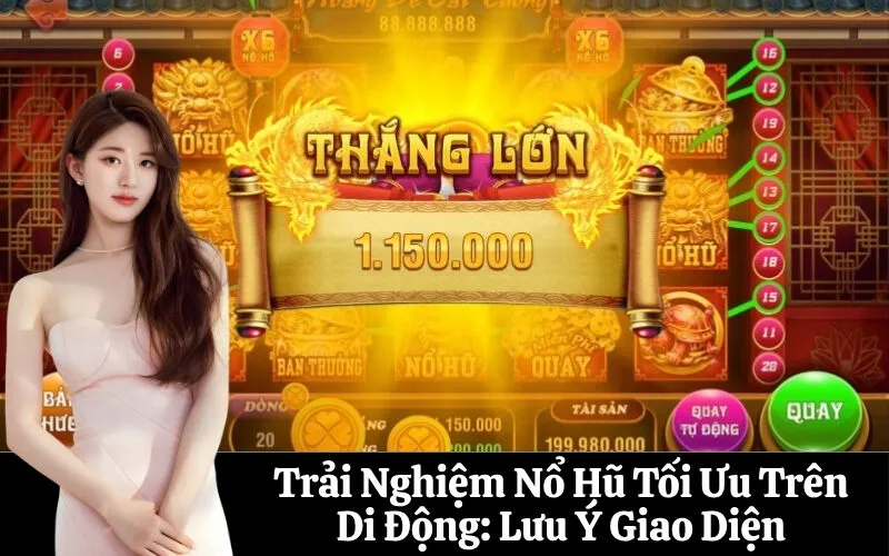 Trải Nghiệm Nổ Hũ Tối Ưu Trên Di Động: Lưu Ý Giao Diện